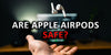 Are Apple AirPods Safe? See What Our Apple AirPods Radiation Test Reveals