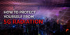 How to Protect Yourself from 5G Radiation (With 20+ Action Steps and Tools)